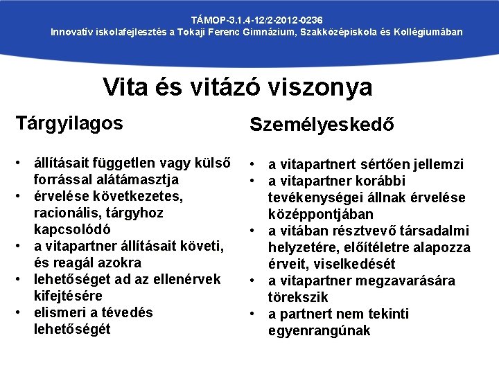 TÁMOP-3. 1. 4 -12/2 -2012 -0236 Innovatív iskolafejlesztés a Tokaji Ferenc Gimnázium, Szakközépiskola és