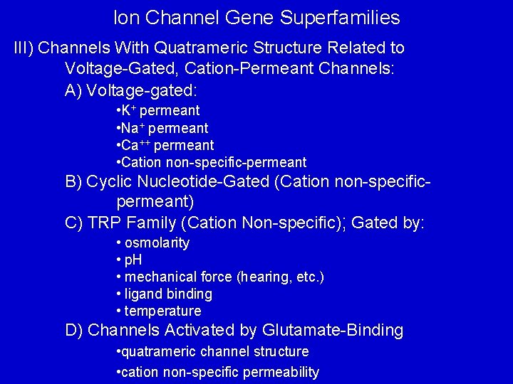 Ion Channel Gene Superfamilies III) Channels With Quatrameric Structure Related to Voltage-Gated, Cation-Permeant Channels: