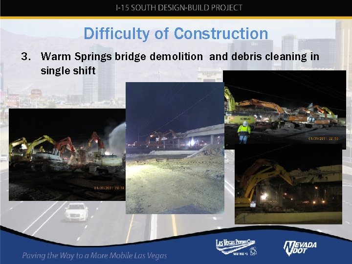 Difficulty of Construction 3. Warm Springs bridge demolition and debris cleaning in single shift Difficulty of Construction 3. Warm Springs bridge demolition and debris cleaning in single shift