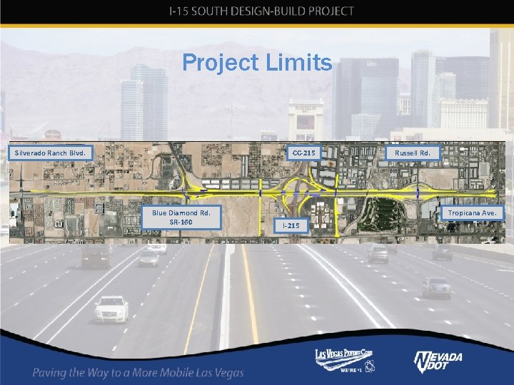 Project Limits Silverado Ranch Blvd. CC-215 Blue Diamond Rd. SR-160 Russell Rd. Tropicana Ave. Project Limits Silverado Ranch Blvd. CC-215 Blue Diamond Rd. SR-160 Russell Rd. Tropicana Ave.