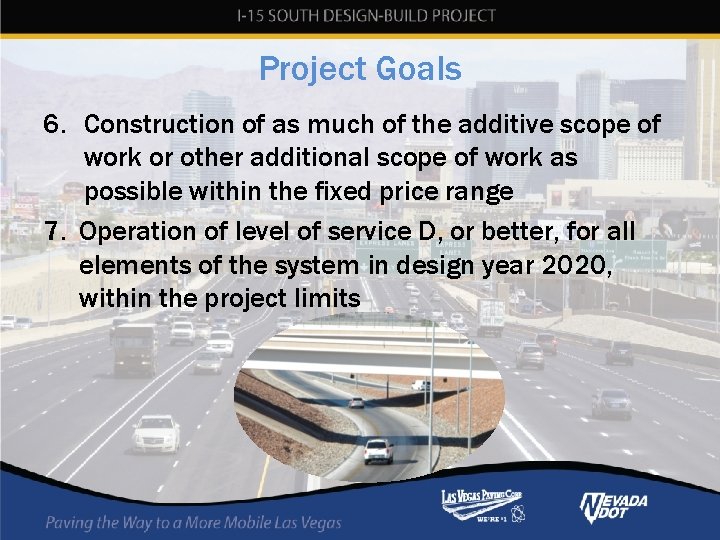 Project Goals 6. Construction of as much of the additive scope of work or Project Goals 6. Construction of as much of the additive scope of work or