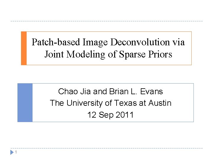 Patch-based Image Deconvolution via Joint Modeling of Sparse Priors Chao Jia and Brian L.