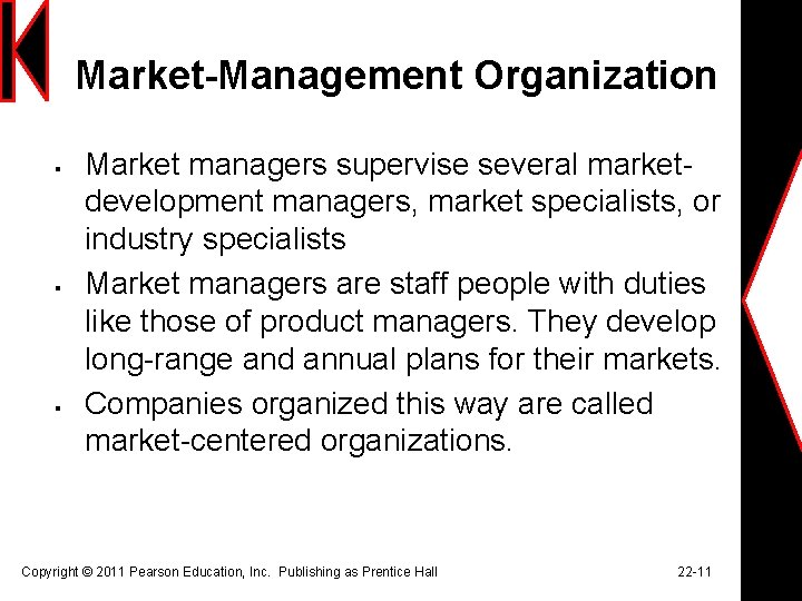 Market-Management Organization § § § Market managers supervise several marketdevelopment managers, market specialists, or