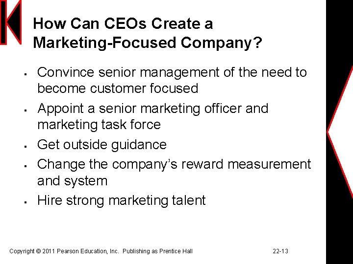 How Can CEOs Create a Marketing-Focused Company? § § § Convince senior management of