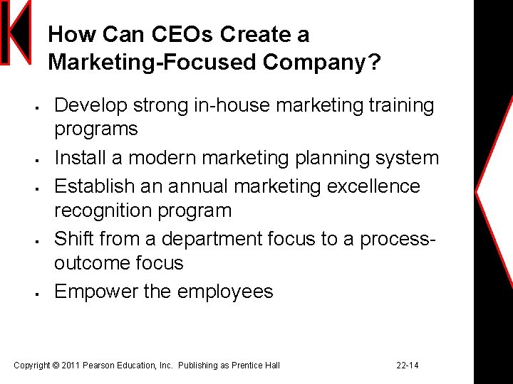 How Can CEOs Create a Marketing-Focused Company? § § § Develop strong in-house marketing