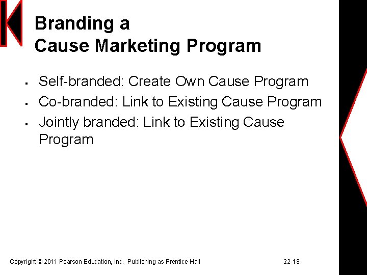 Branding a Cause Marketing Program § § § Self-branded: Create Own Cause Program Co-branded: