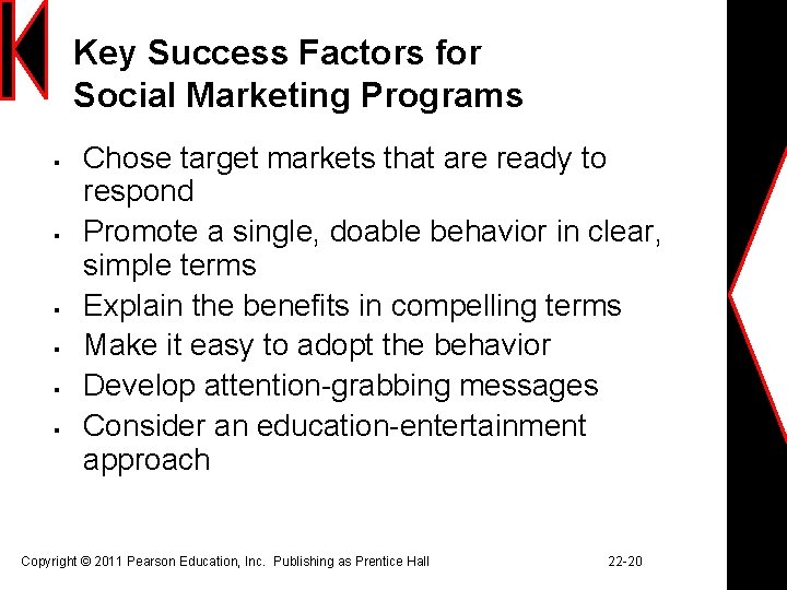 Key Success Factors for Social Marketing Programs § § § Chose target markets that