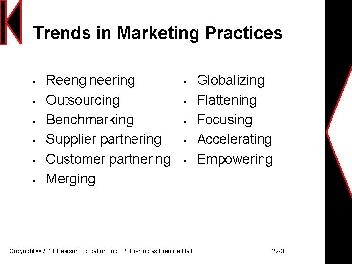 Trends in Marketing Practices § § § Reengineering Outsourcing Benchmarking Supplier partnering Customer partnering