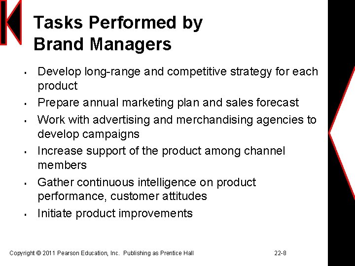 Tasks Performed by Brand Managers § § § Develop long-range and competitive strategy for