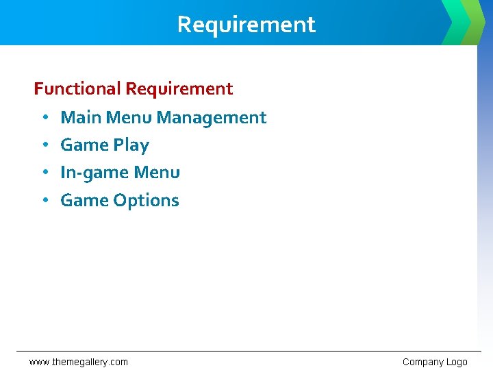 Requirement Functional Requirement • Main Menu Management • Game Play • In-game Menu •