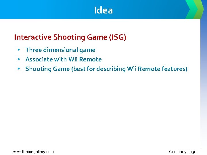Idea Interactive Shooting Game (ISG) • Three dimensional game • Associate with Wii Remote