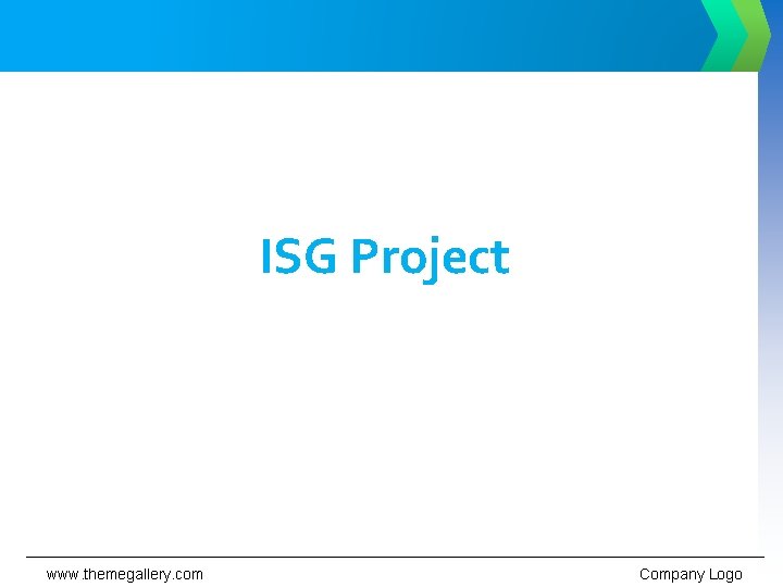 ISG Project www. themegallery. com Company Logo 