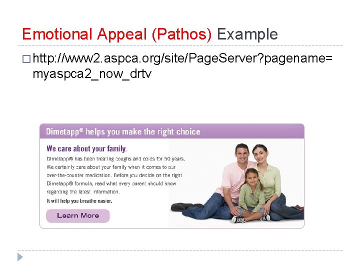 Emotional Appeal (Pathos) Example � http: //www 2. aspca. org/site/Page. Server? pagename= myaspca 2_now_drtv