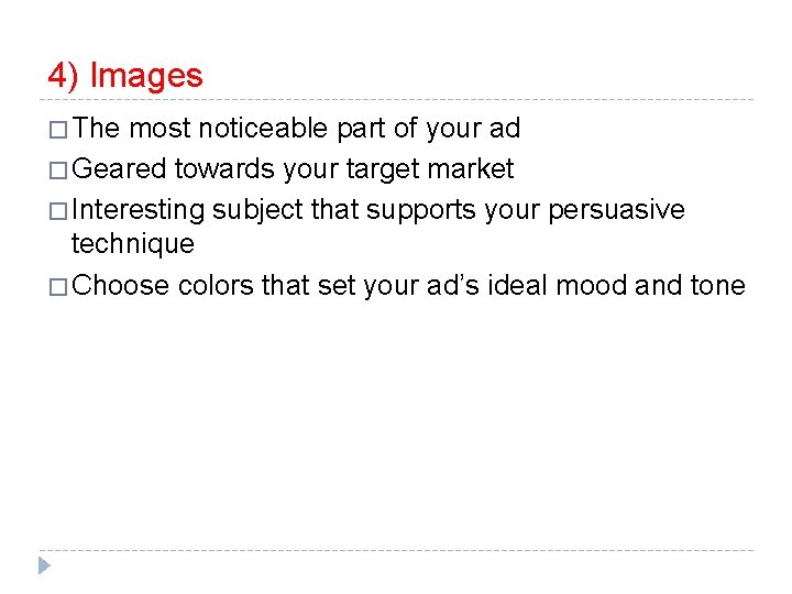 4) Images � The most noticeable part of your ad � Geared towards your