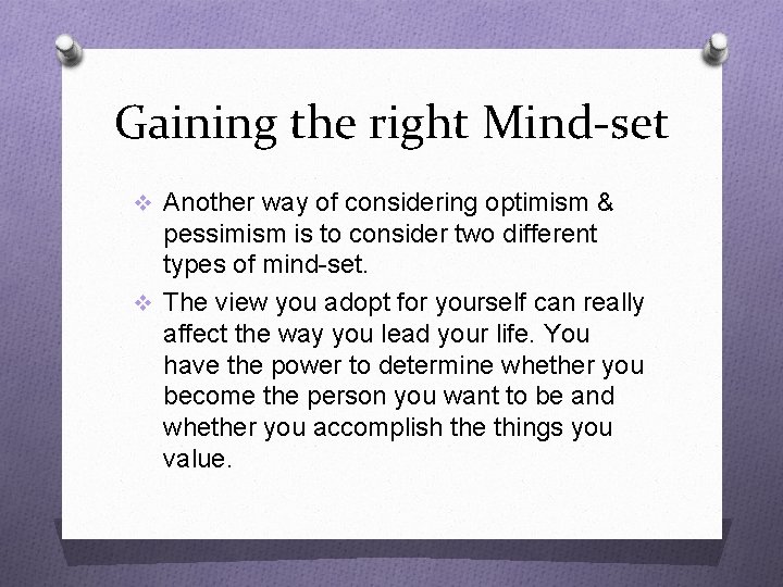 Gaining the right Mind-set v Another way of considering optimism & pessimism is to