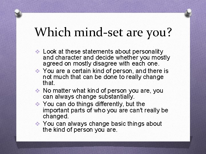 Which mind-set are you? v Look at these statements about personality v v and