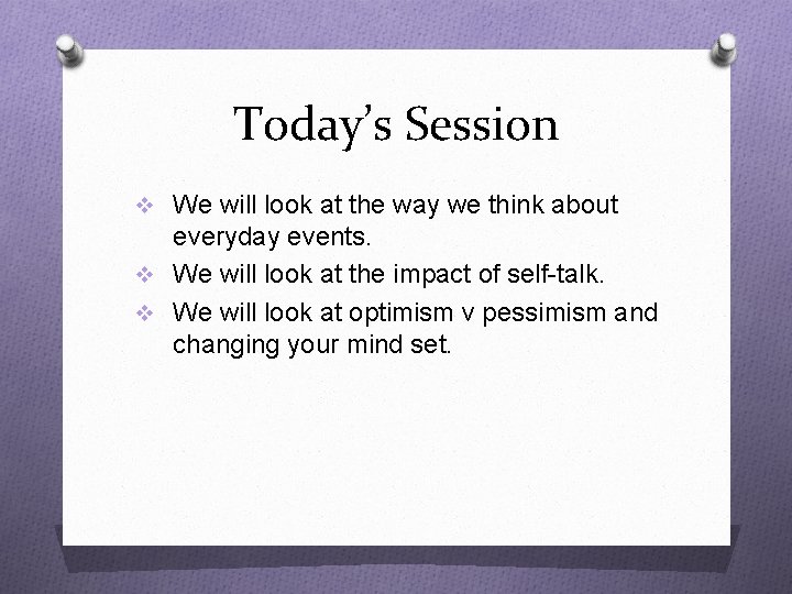 Today’s Session v We will look at the way we think about everyday events.