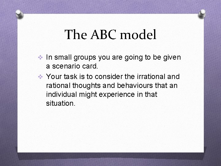 The ABC model v In small groups you are going to be given a