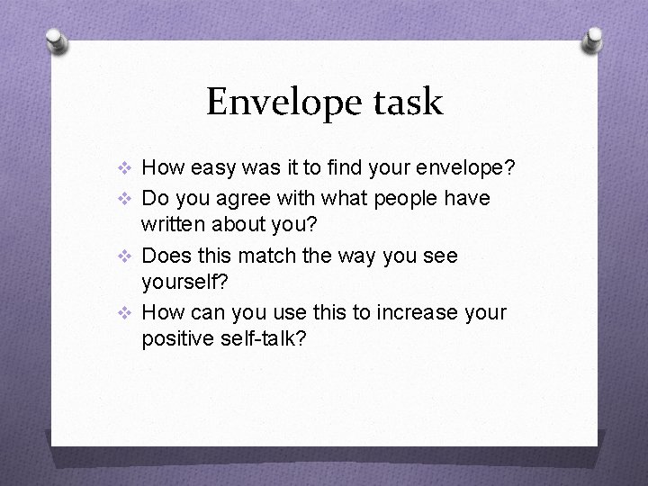 Envelope task v How easy was it to find your envelope? v Do you