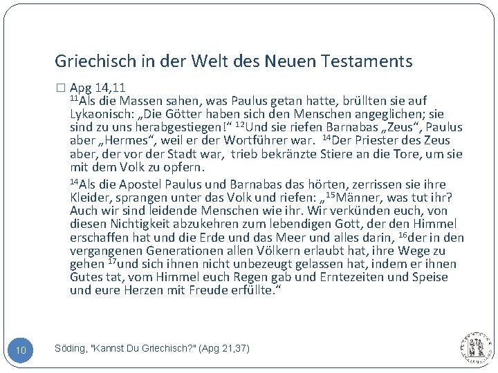 Griechisch in der Welt des Neuen Testaments � Apg 14, 11 11 Als die