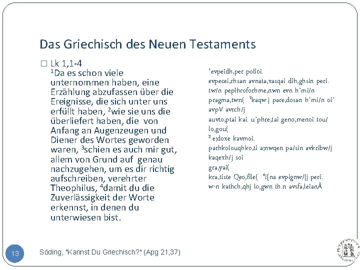 Das Griechisch des Neuen Testaments � Lk 1, 1 -4 1 Da es schon