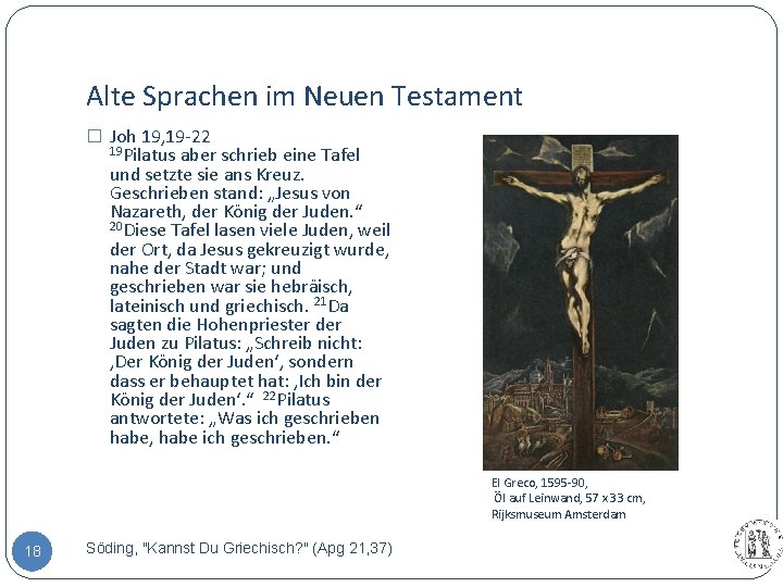 Alte Sprachen im Neuen Testament � Joh 19, 19 -22 19 Pilatus aber schrieb