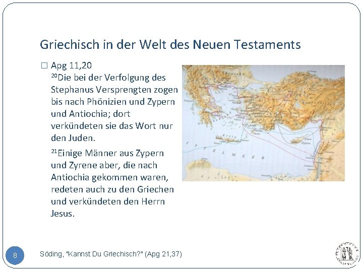 Griechisch in der Welt des Neuen Testaments � Apg 11, 20 20 Die bei