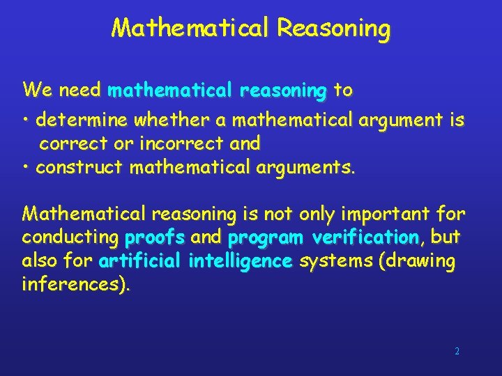 Mathematical Reasoning We need mathematical reasoning to • determine whether a mathematical argument is
