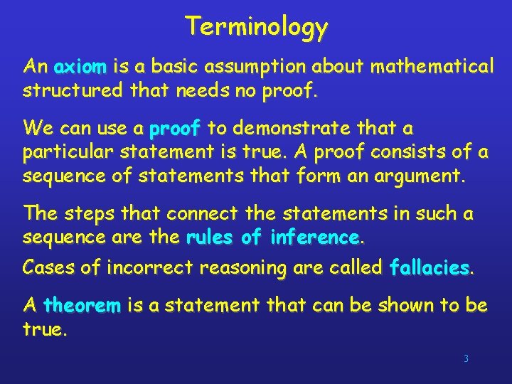 Terminology An axiom is a basic assumption about mathematical structured that needs no proof.