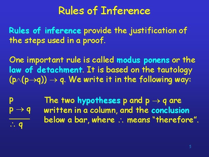 Rules of Inference Rules of inference provide the justification of the steps used in
