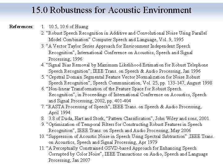 15. 0 Robustness for Acoustic Environment References: 1. 10. 5, 10. 6 of Huang