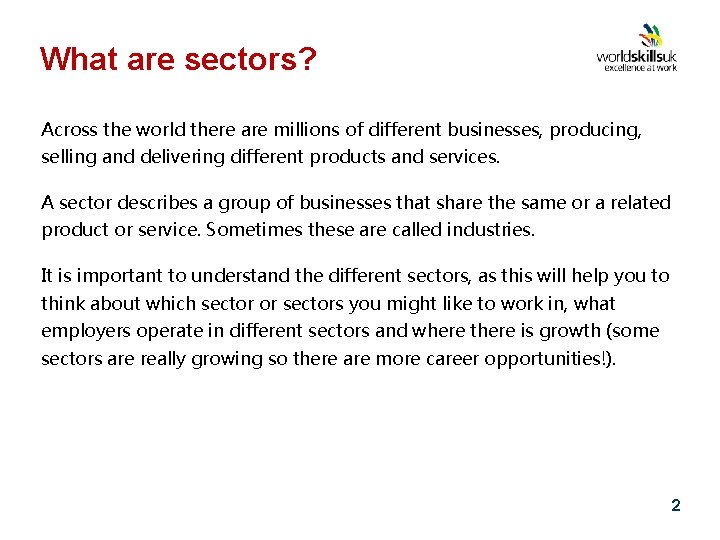 What are sectors? Across the world there are millions of different businesses, producing, selling