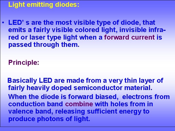 Light emitting diodes: • LED’ s are the most visible type of diode, that