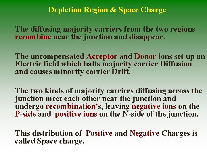 Depletion Region & Space Charge The diffusing majority carriers from the two regions recombine