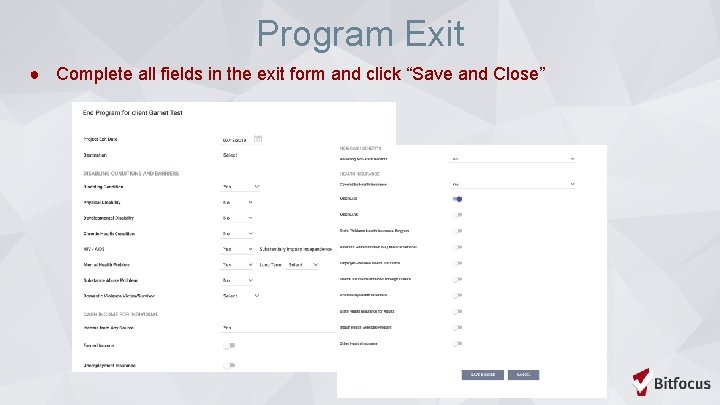 Program Exit ● Complete all fields in the exit form and click “Save and