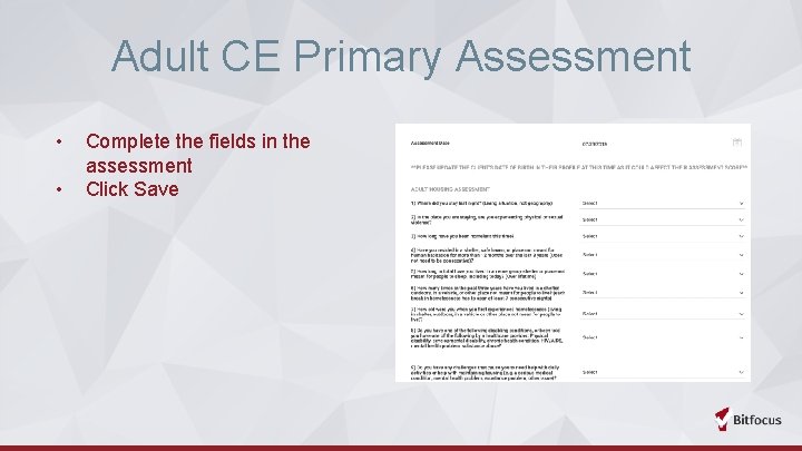 Adult CE Primary Assessment • • Complete the fields in the assessment Click Save