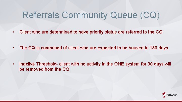 Referrals Community Queue (CQ) • Client who are determined to have priority status are