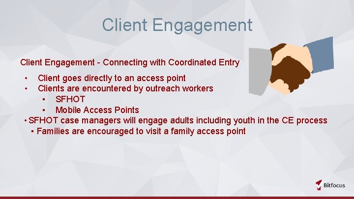 Client Engagement - Connecting with Coordinated Entry • • Client goes directly to an