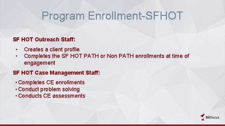 Program Enrollment-SFHOT SF HOT Outreach Staff: • • Creates a client profile Completes the