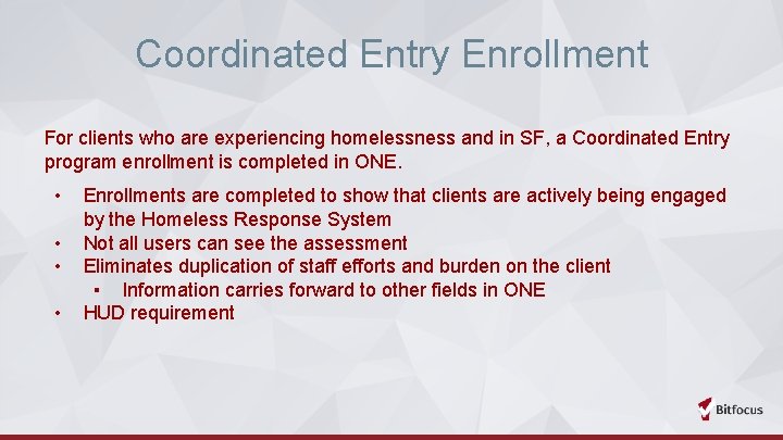 Coordinated Entry Enrollment For clients who are experiencing homelessness and in SF, a Coordinated