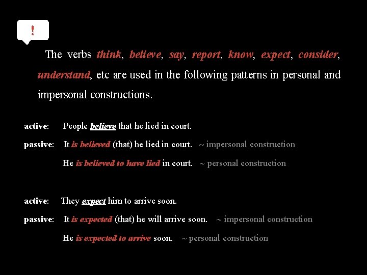 ! The verbs think, believe, say, report, know, expect, consider, understand, etc are used