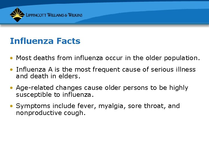 Influenza Facts • Most deaths from influenza occur in the older population. • Influenza