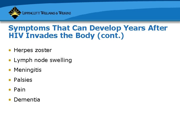 Symptoms That Can Develop Years After HIV Invades the Body (cont. ) • Herpes