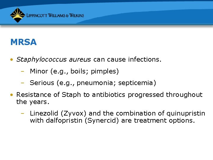 MRSA • Staphylococcus aureus can cause infections. – Minor (e. g. , boils; pimples)