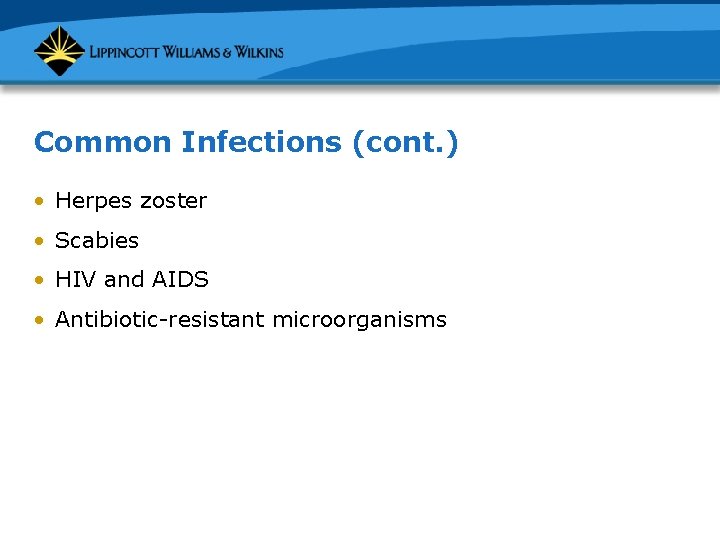 Common Infections (cont. ) • Herpes zoster • Scabies • HIV and AIDS •