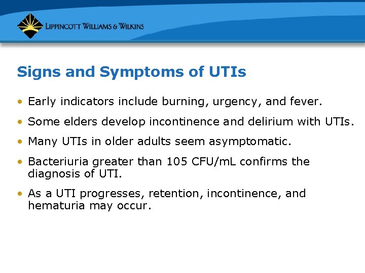 Signs and Symptoms of UTIs • Early indicators include burning, urgency, and fever. •