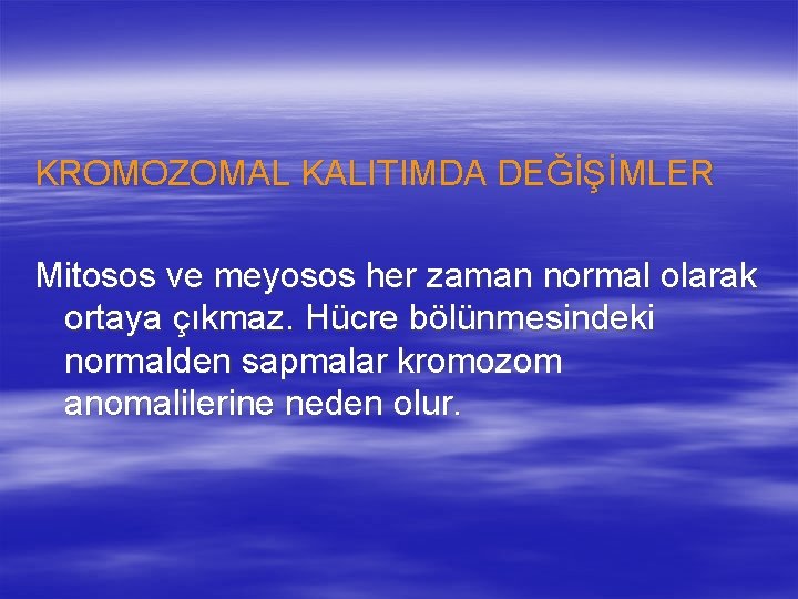 KROMOZOMAL KALITIMDA DEĞİŞİMLER Mitosos ve meyosos her zaman normal olarak ortaya çıkmaz. Hücre bölünmesindeki KROMOZOMAL KALITIMDA DEĞİŞİMLER Mitosos ve meyosos her zaman normal olarak ortaya çıkmaz. Hücre bölünmesindeki