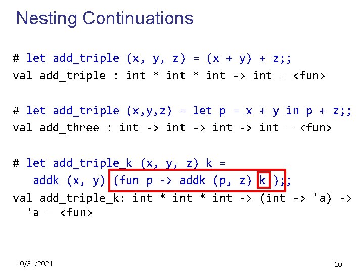 Nesting Continuations # let add_triple (x, y, z) = (x + y) + z;