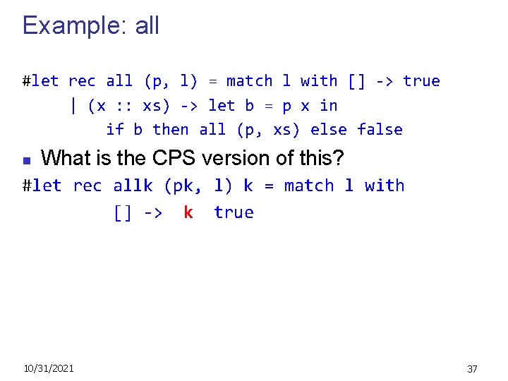 Example: all #let rec all (p, l) = match l with [] -> true