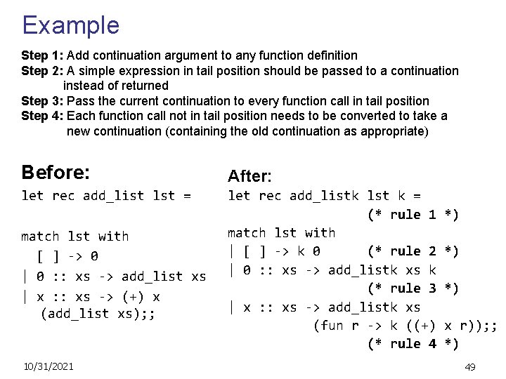 Example Step 1: Add continuation argument to any function definition Step 2: A simple